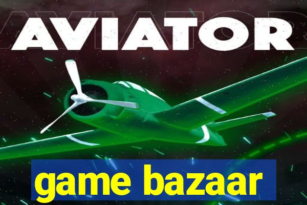 game bazaar